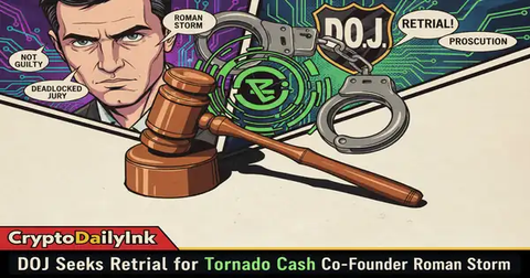 DOJ Seeks Retrial for Tornado Cash Co-Founder Roman Storm Following Deadlocked Jury: CryptoDailyInk