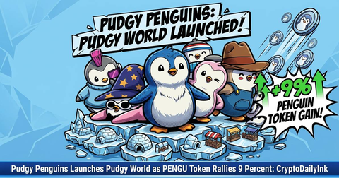 Pudgy Penguins Launches Pudgy World as PENGU Token Rallies 9 Percent: CryptoDailyInk